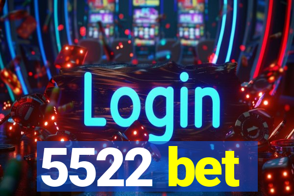 5522 bet